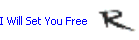 I Will Set You Free
